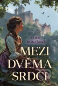 Kniha: Mezi dvěma srdci (Lucie Kunešová), 2025 Kniha: Mezi dvěma srdci (Lucie Kunešová), 2025