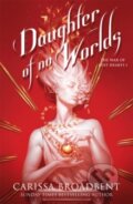 Kniha: Daughter of No Worlds (Carissa Broadbent). Pan Macmillan, 2025 Kniha: Daughter of No Worlds (Carissa Broadbent). Pan Macmillan, 2025