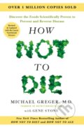 Kniha: How Not to Die - Tenth Anniversary Edition (Michael Greger). Pan Macmillan, 2025 Kniha: How Not to Die - Tenth Anniversary Edition (Michael Greger). Pan Macmillan, 2025