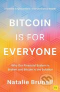 Kniha: Bitcoin is for Everyone (Natalie Brunell). Harriman House, 2025 Kniha: Bitcoin is for Everyone (Natalie Brunell). Harriman House, 2025