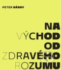 Kniha: Na východ od zdravého rozumu (Peter Bárdy), 2025 Kniha: Na východ od zdravého rozumu (Peter Bárdy), 2025