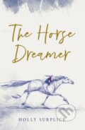 Kniha: The Horse Dreamer (Holly Surplice). Chicken House, 2025 Kniha: The Horse Dreamer (Holly Surplice). Chicken House, 2025