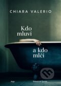 Kniha: Kdo mluví a kdo mlčí (Chiara Valerio). Argo, 2026 Kniha: Kdo mluví a kdo mlčí (Chiara Valerio). Argo, 2026