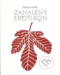 Kniha: Zahalený erotikon (Martin Vladik). Vydavateľstvo Spolku slovenských spisovateľov, 2025 Kniha: Zahalený erotikon (Martin Vladik). Vydavateľstvo Spolku slovenských spisovateľov, 2025
