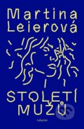 Kniha: Století mužů (Martina Leierová). Labyrint, 2025 Kniha: Století mužů (Martina Leierová). Labyrint, 2025
