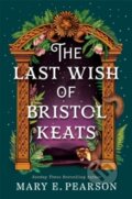 Kniha: The Last Wish of Bristol Keats (Mary E. Pearson). Pan Macmillan, 2025 Kniha: The Last Wish of Bristol Keats (Mary E. Pearson). Pan Macmillan, 2025