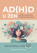 Kniha: AD(H)D u žen (Astrid Neuy-Lobkowicz). Triton, 2025 Kniha: AD(H)D u žen (Astrid Neuy-Lobkowicz). Triton, 2025