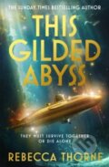Kniha: This Gilded Abyss (Rebecca Thorne). Pan Macmillan, 2025 Kniha: This Gilded Abyss (Rebecca Thorne). Pan Macmillan, 2025