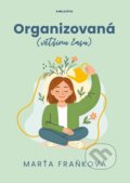 Kniha: Organizovaná (většinu času) (Marťa Fraňková), 2025 Kniha: Organizovaná (většinu času) (Marťa Fraňková), 2025