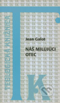Kniha: Náš milujúci Otec (Jean Galot). Dobrá kniha, 2001 Kniha: Náš milujúci Otec (Jean Galot). Dobrá kniha, 2001