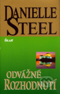 Kniha: Odvážné rozhodnutí (Danielle Steel). Ikar CZ, 2005 Kniha: Odvážné rozhodnutí (Danielle Steel). Ikar CZ, 2005