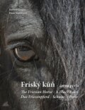 Kniha: Fríský kůň - černá perla I. (Dalibor Gregor a Hana Herčíková). Foto Gregor, 2009 Kniha: Fríský kůň - černá perla I. (Dalibor Gregor a Hana Herčíková). Foto Gregor, 2009