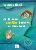 Kniha: Já Ti nesu veselého beránka ze stáda svého : 15 vánočních fejetonů pro dospělé, známých z rozhlasových Dobrých jiter a 4 vánoční pohádky pro děti (František Nepil). Granát, 2006 Kniha: Já Ti nesu veselého beránka ze stáda svého : 15 vánočních fejetonů pro dospělé, známých z rozhlasových Dobrých jiter a 4 vánoční pohádky pro děti (František Nepil). Granát, 2006