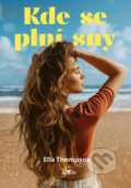 Kniha: Kde se plní sny (Ella Thompson). Alpress, 2025 Kniha: Kde se plní sny (Ella Thompson). Alpress, 2025