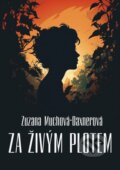 Kniha: Za živým plotem (Zuzana Muchová-Daxnerová). Talent Pro ART, 2025 Kniha: Za živým plotem (Zuzana Muchová-Daxnerová). Talent Pro ART, 2025