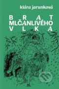 Kniha: Brat mlčanlivého Vlka (Klára Jarunková). Zuzana Chudíková, 2025 Kniha: Brat mlčanlivého Vlka (Klára Jarunková). Zuzana Chudíková, 2025