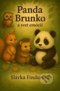 Kniha: Panda Brunko a svet emócií (Slávka Findurová). Slávka Findurová, 2025 Kniha: Panda Brunko a svet emócií (Slávka Findurová). Slávka Findurová, 2025