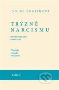 Kniha: Trýzně narcismu (Isolda Charimová). Kalich, 2025 Kniha: Trýzně narcismu (Isolda Charimová). Kalich, 2025