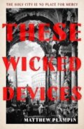 Kniha: These Wicked Devices (Matthew Plampin). HarperCollins Publishers, 2025 Kniha: These Wicked Devices (Matthew Plampin). HarperCollins Publishers, 2025