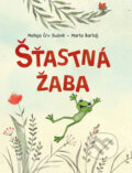 Kniha: Šťastná žaba (Mateja Črv Sužnik). Bookmedia, 2025 Kniha: Šťastná žaba (Mateja Črv Sužnik). Bookmedia, 2025