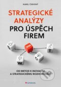 Kniha: Strategické analýzy pro úspěch firem (Karel Červený). Grada, 2025 Kniha: Strategické analýzy pro úspěch firem (Karel Červený). Grada, 2025