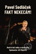Kniha: Fakt nekecám! (Pavel Sedláček). Galén, 2025 Kniha: Fakt nekecám! (Pavel Sedláček). Galén, 2025