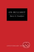 Kniha: On Bullshit (Harry G. Frankfurt). Princeton University Press, 2025 Kniha: On Bullshit (Harry G. Frankfurt). Princeton University Press, 2025