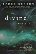 Kniha: Divine Matrix (Gregg Braden). Hay House, 2027 Kniha: Divine Matrix (Gregg Braden). Hay House, 2027