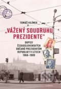Kniha: "Vážený soudruhu prezidente" (Tomáš Vilímek). Academia, 2025 Kniha: "Vážený soudruhu prezidente" (Tomáš Vilímek). Academia, 2025