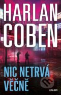 Kniha: Nic netrvá věčně (Harlan Coben). Kalibr, 2026 Kniha: Nic netrvá věčně (Harlan Coben). Kalibr, 2026
