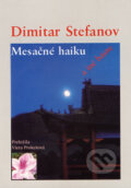 Kniha: Mesačné haiku a iné básne (Dimitar Stefanov). MilaniuM, 2006 Kniha: Mesačné haiku a iné básne (Dimitar Stefanov). MilaniuM, 2006