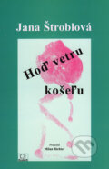 Kniha: Hoď vetru košeľu (Jana Štroblová). MilaniuM, 2005 Kniha: Hoď vetru košeľu (Jana Štroblová). MilaniuM, 2005