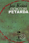 Kniha: Doktor Petarda (Jan Krůta). Epocha, 2006 Kniha: Doktor Petarda (Jan Krůta). Epocha, 2006