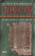 Kniha: Vzkriesenie (Tucker Malarkeyová), 2007 Kniha: Vzkriesenie (Tucker Malarkeyová), 2007