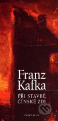 Při stavbě čínské zdi - Franz Kafka, 2007