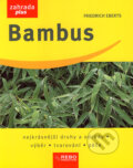 Kniha: Bambus (Friedrich Eberts). Rebo, 2007 Kniha: Bambus (Friedrich Eberts). Rebo, 2007