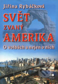 Kniha: Svět zvaný Amerika (Jiřina Rybáčková). Epocha, 2004 Kniha: Svět zvaný Amerika (Jiřina Rybáčková). Epocha, 2004