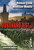 Kniha: Dokonáno jest...! (Miloslav Moulis a Roman Cílek). Epocha, 2004 Kniha: Dokonáno jest...! (Miloslav Moulis a Roman Cílek). Epocha, 2004