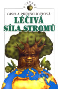 Kniha: Léčivá síla stromů (Gisela Preuschoffová). Ivo Železný, 2002 Kniha: Léčivá síla stromů (Gisela Preuschoffová). Ivo Železný, 2002