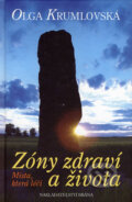 Kniha: Zóny zdraví a života (Olga Krumlovská). Brána, 2005 Kniha: Zóny zdraví a života (Olga Krumlovská). Brána, 2005