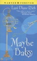 Kniha: Maybe Baby (Lani Diane Rich). Time warner, 2005 Kniha: Maybe Baby (Lani Diane Rich). Time warner, 2005