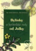 Bylinky a liečiteľské rady od Julky - Ľubica Hybenová, Júlia Strkáčová, 2006