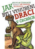 Kniha: Jak byli vyhubeni draci v Čechách (Miloslav Švandrlík). Epocha, 2004 Kniha: Jak byli vyhubeni draci v Čechách (Miloslav Švandrlík). Epocha, 2004
