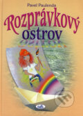 Kniha: Rozprávkový ostrov (Pavel Paulenda). Knižné centrum, 2006 Kniha: Rozprávkový ostrov (Pavel Paulenda). Knižné centrum, 2006