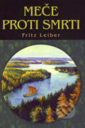 Kniha: Meče proti smrti (Fritz Leiber). Triton, 2006 Kniha: Meče proti smrti (Fritz Leiber). Triton, 2006