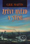 Kniha: Zpěvy hvězd a stínů (George R.R. Martin), 2007 Kniha: Zpěvy hvězd a stínů (George R.R. Martin), 2007