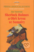 Kniha: Sherlock Holmes a Obří krysa ze Sumatry (Alan Vanneman). Jota, 2007 Kniha: Sherlock Holmes a Obří krysa ze Sumatry (Alan Vanneman). Jota, 2007
