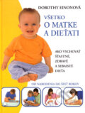 Kniha: Všetko o matke a dieťati (Dorothy Einonová). Viktoria Print, 2007 Kniha: Všetko o matke a dieťati (Dorothy Einonová). Viktoria Print, 2007