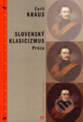 Kniha: Slovenský klasicizmus - Próza (Cyril Kraus). Tatran, 2004 Kniha: Slovenský klasicizmus - Próza (Cyril Kraus). Tatran, 2004