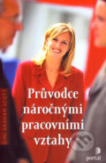 Kniha: Průvodce náročnými pracovními vztahy (Gini Graham Scott). Portál, 2006 Kniha: Průvodce náročnými pracovními vztahy (Gini Graham Scott). Portál, 2006